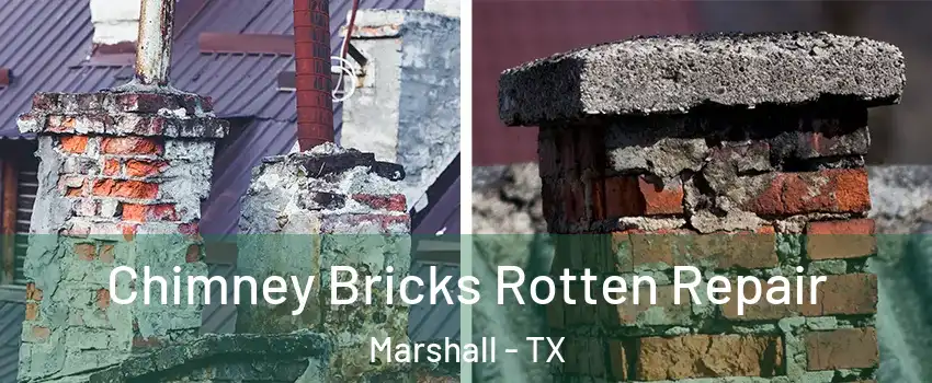  Chimney Bricks Rotten Repair Marshall - TX