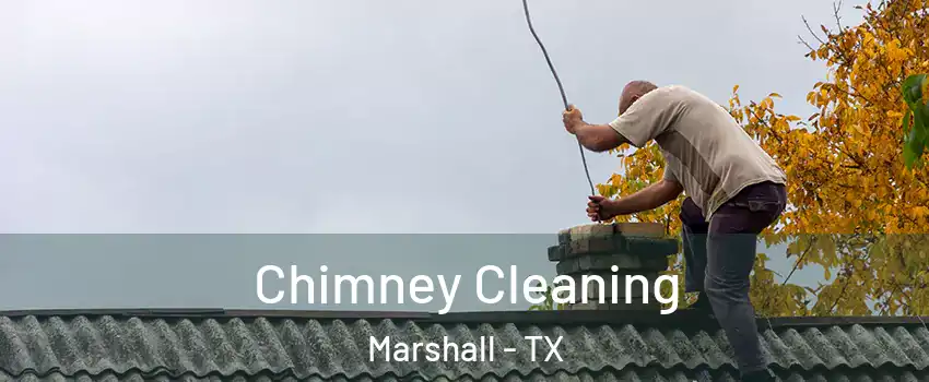  Chimney Cleaning Marshall - TX