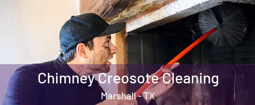  Chimney Creosote Cleaning Marshall - TX