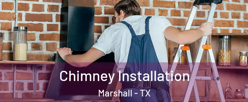  Chimney Installation Marshall - TX