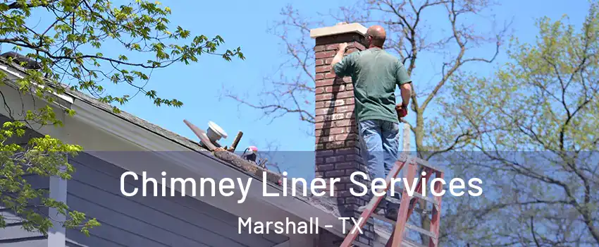  Chimney Liner Services Marshall - TX