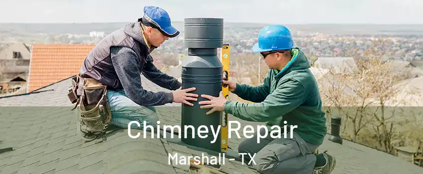  Chimney Repair Marshall - TX