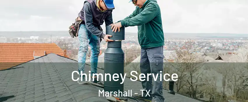  Chimney Service Marshall - TX