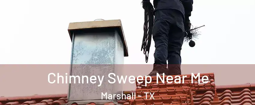  Chimney Sweep Near Me Marshall - TX