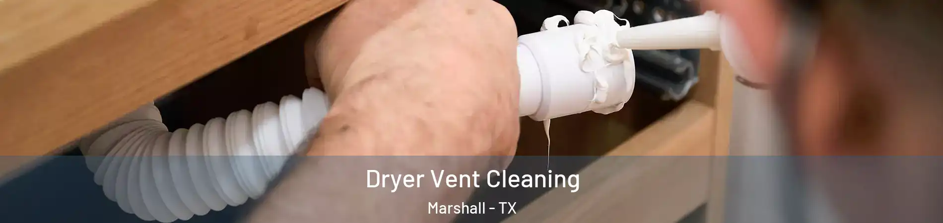  Dryer Vent Cleaning Marshall - TX