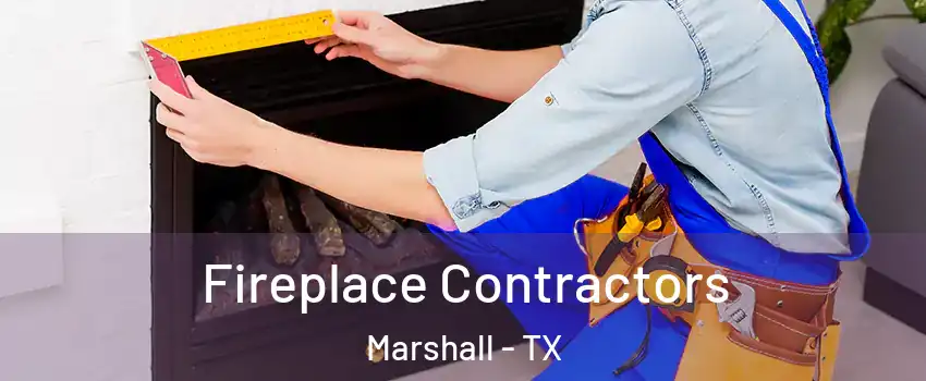  Fireplace Contractors Marshall - TX