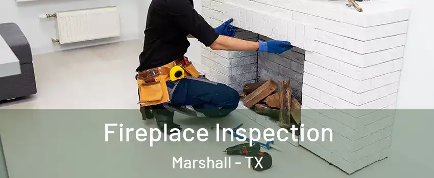  Fireplace Inspection Marshall - TX