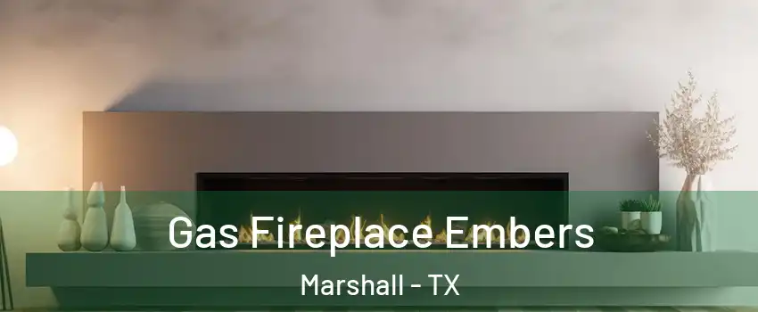  Gas Fireplace Embers Marshall - TX