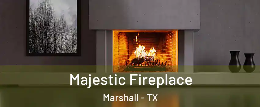  Majestic Fireplace Marshall - TX