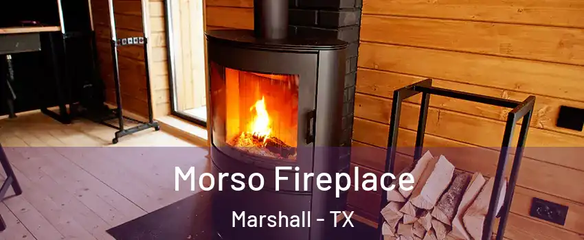  Morso Fireplace Marshall - TX