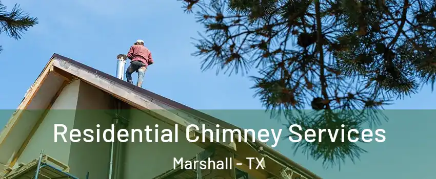  Residential Chimney Services Marshall - TX