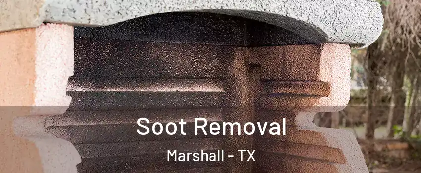  Soot Removal Marshall - TX