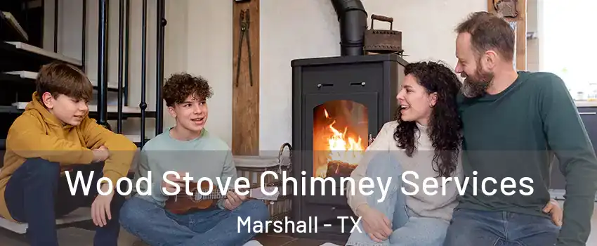  Wood Stove Chimney Services Marshall - TX